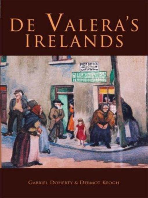 Title details for De Valera's Irelands by Dermot Keogh - Available